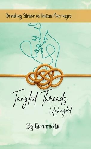 Tangled Threads Untangled: Breaking silence on Indian Marriages