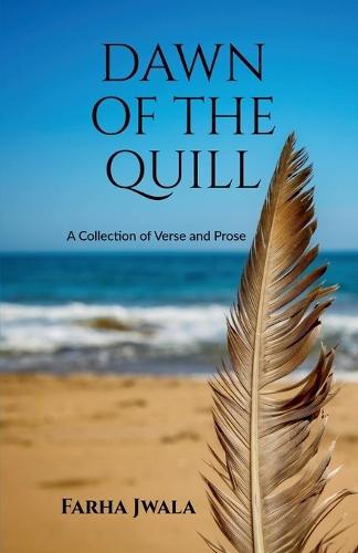 Dawn of the Quill: A Collection of Verse and Prose