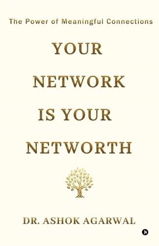 Your Network is Your Networth: The Power of Meaningful Connections