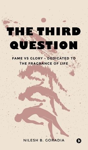 The Third Question: Fame vs Glory - Dedicated to the Fragrance of Life