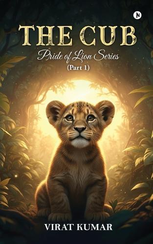 The Cub: Pride of lion series (Part 1)