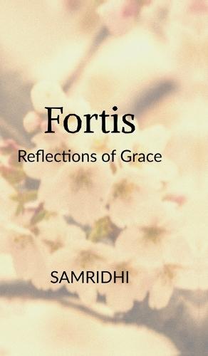 Fortis: Reflections of Grace