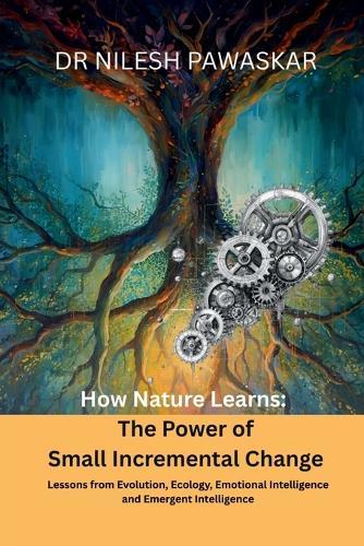 How Nature Learns: The Power of Small Incremental Change
