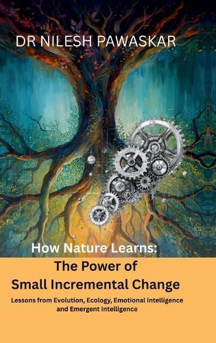 How Nature Learns: The Power of Small Incremental Change