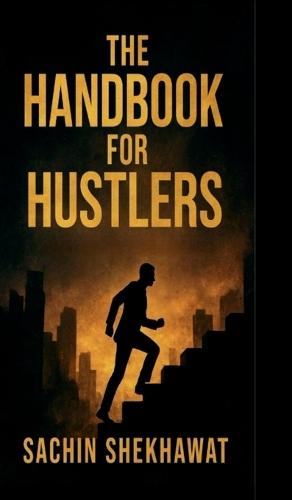 The Handbook For Hustlers: 100 pages every hustler should read