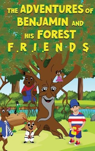 The Adventures of Benjamin and His Forest F R I E N D S