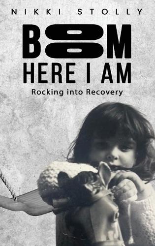 BOOM Here I Am: Rocking into Recovery