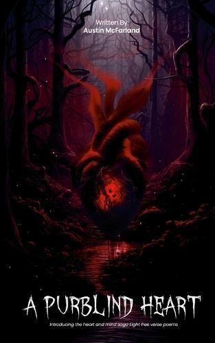 A Purblind Heart: Introducing the Heart and Mind Saga Eight free verse poems