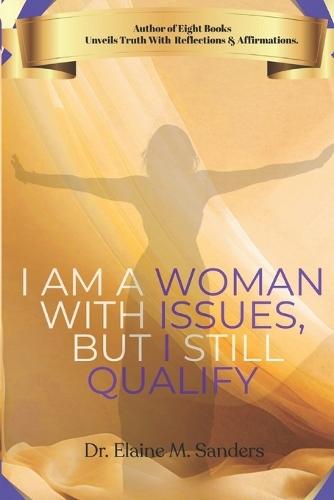 I Am A Woman With Issues, But I Still Qualify
