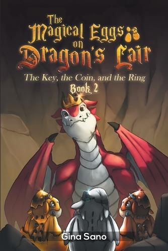 The Magical Eggs on Dragon's Lair: The Key, The Coin and the Ring Book 2