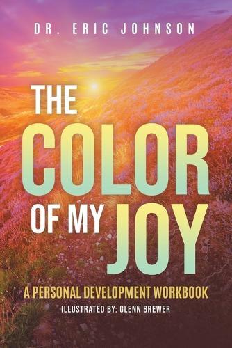 The Color of My Joy: A Personal Development Workbook
