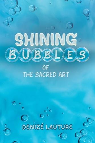 Shining Bubbles of The Sacred Art