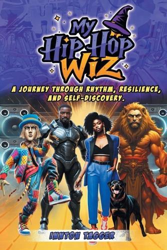 My Hip-Hop Wiz: A Journey Through Rhythm, Resilience, and Self-discovery