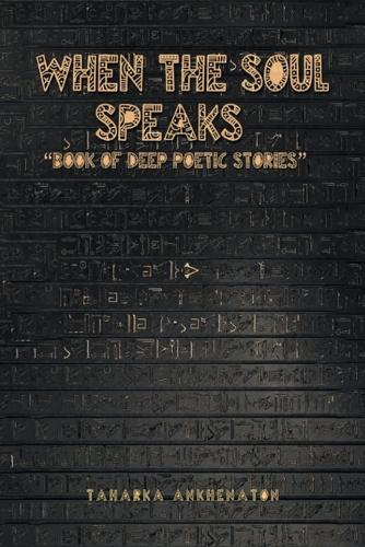 When The Soul Speaks: Book of deep poetic stories