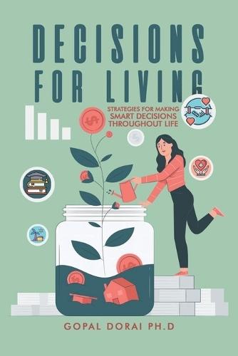 Decisions for Living: Strategies for Making Smart Decisions Throughout Life