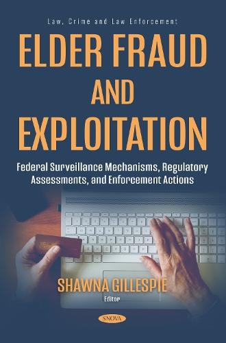 Elder Fraud and Exploitation: Federal Surveillance Mechanisms, Regulatory Assessments, and Enforcement Actions