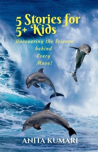 5 Stories for 5+ Kids: Uncovering the Science Behind Every Move!