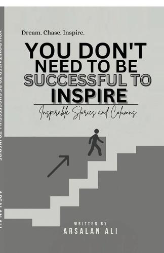 You Don't Need to Be Successful to Inspire