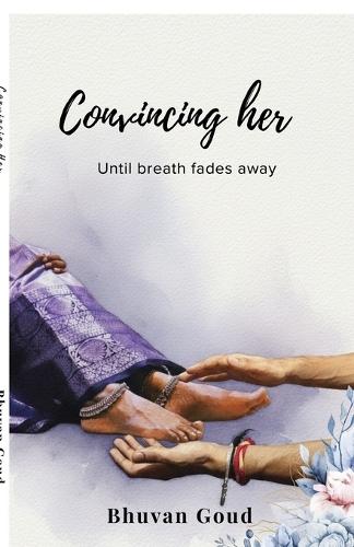 Convincing Her: Until breath fades away
