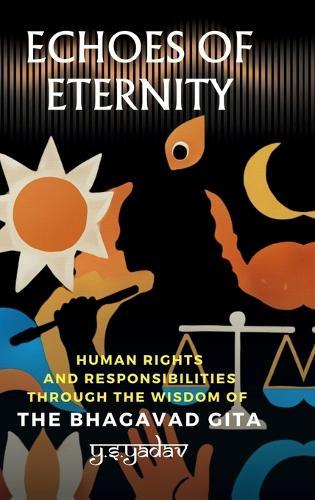 Echoes of Eternity: Human Rights and Responsibilities through the Wisdom of the Bhagavad Gita