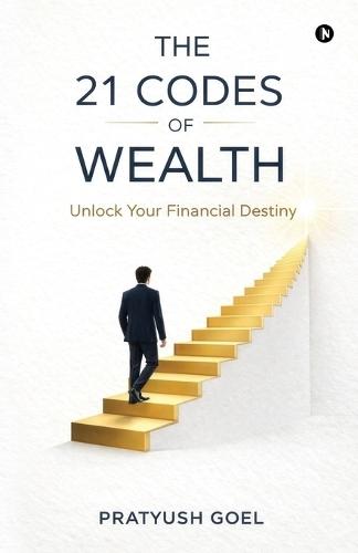 The 21 Codes of Wealth: Unlock Your Financial Destiny