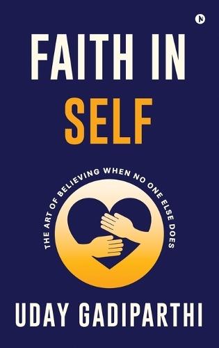 Faith in Self: The Art of Believing When No One Else Does