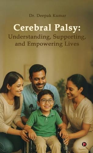 Cerebral Palsy: Understanding, Supporting, and Empowering Lives