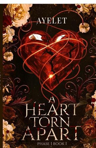 A heart torn Apart ( PHASE ONE) book 1: English