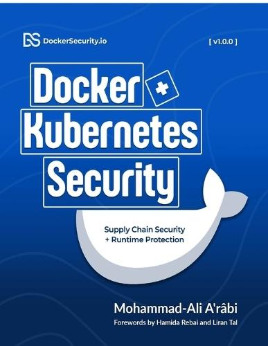 Docker and Kubernetes Security: Supply Chain Security and Runtime Protection