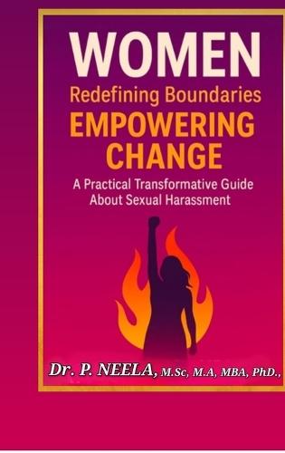 Women: Redefining Boundaries, Empowering Change: A Practical Transformative Guide about Sexual Harassment