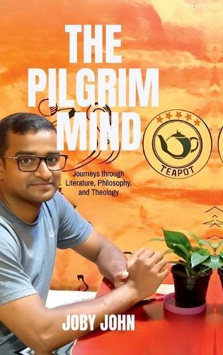 The Pilgrim Mind: Journeys through Literature, Philosophy, and Theology