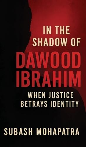 In the shadow of Dawood Ibrahim: When Justice Betrays Identity
