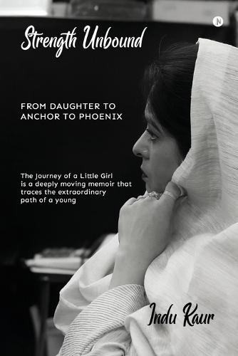 Strength Unbound: From Daughter To Anchor To Phoenix