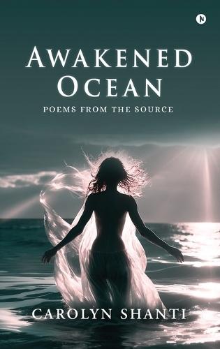 Awakened Ocean: Poems from the Source