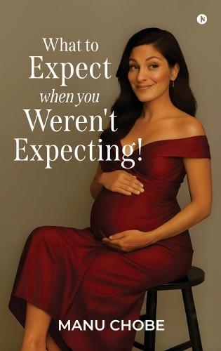 What to Expect When You Weren't Expecting!