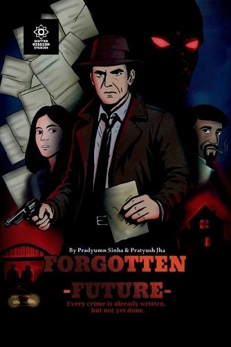 Forgotten Future: Every crime is already written, but not yet done.