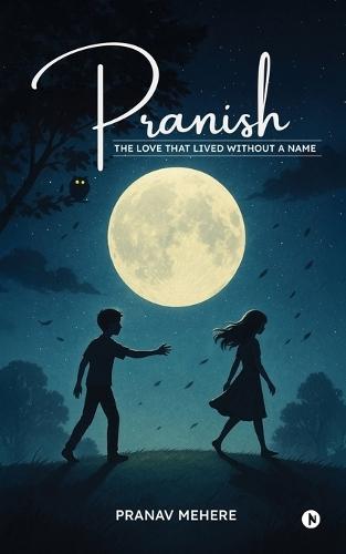 Pranish: The Love That Lived Without a Name