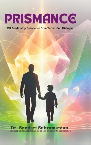 Prismance: HR Leadership Resonance from a Father Son Dialogue