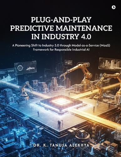 Plug-and-Play Predictive Maintenance in Industry 4.0: A Pioneering Shift to Industry 5.0 through Model-as-a-Service (MaaS) Framework for Responsible Industrial AI