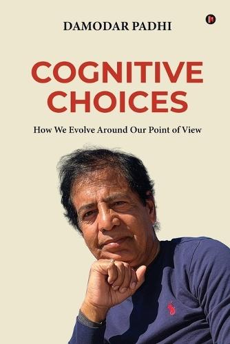 Cognitive Choices: How We Evolve Around Our Point of View