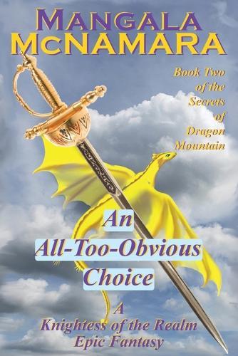 An All-Too-Obvious Choice: Book 2 of the Secrets of Dragon Mountain (A Knightess of the Realm Novel)