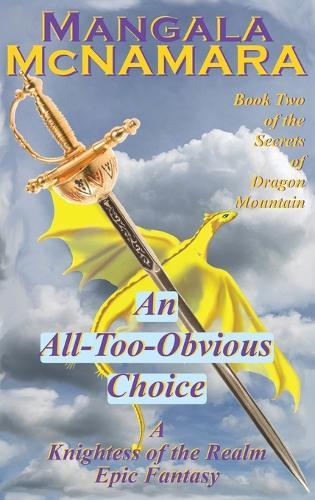 An All-Too-Obvious Choice: Book 2 of the Secrets of Dragon Mountain (A Knightess of the Realm Novel)
