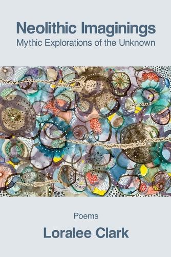 Neolithic Imaginings: Mythic Explorations of the Unknown