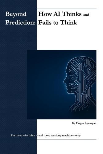 Beyond Prediction: How AI Thinks - and Fails to Think