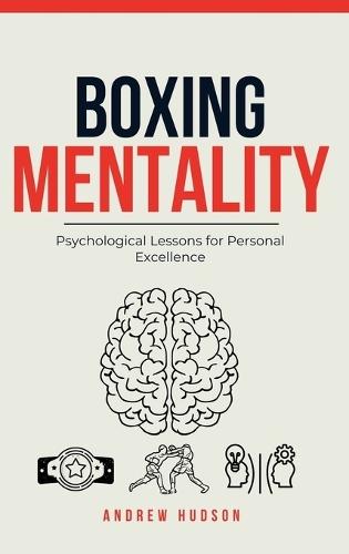 Boxing Mentality: Psychological Lessons for Personal Excellence