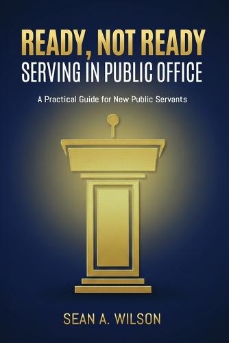 Ready, Not Ready: Serving in Public Office
