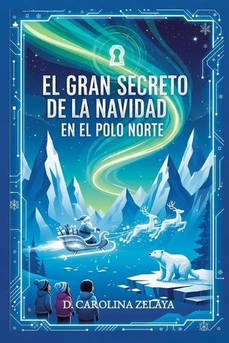 El gran secreto de la Navidad en el Polo Norte