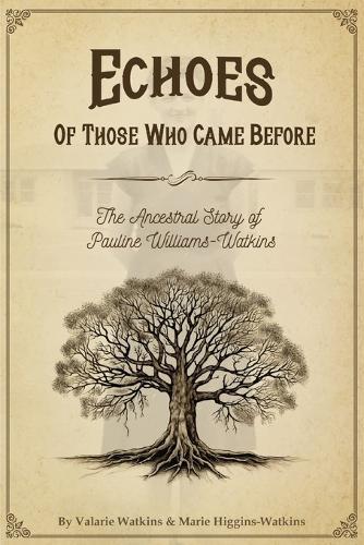 Echoes of Those Who Came Before: The Ancestral Story of Pauline Williams-Watkins