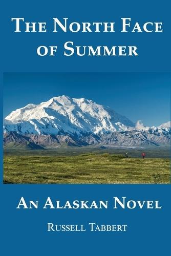 The North Face of Summer: An Alaskan Novel