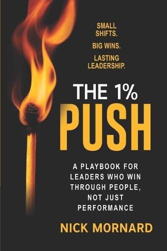 The 1% Push Legacy: A Playbook for Leaders Who Win Through People, Not Just Performance